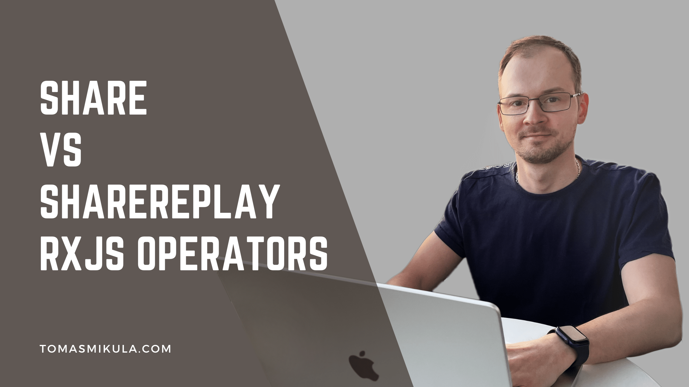 demystifying-rxjs-share-vs-sharereplay-operators-tomas-mikula